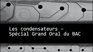 Miniature : Les condensateurs - Spécial Grand Oral - Sciences de l'ingénieur