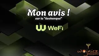 Miniature : WeFi "deobanque" - Mon avis !