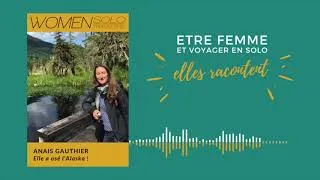 Miniature : ETRE FEMME & VOYAGER EN SOLO : elles racontent ! Le témoignage d'Anaïs qui a osé l'Alaska !