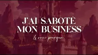 Miniature : J’ai saboté mon business en ligne 👢 (Voici Pourquoi)