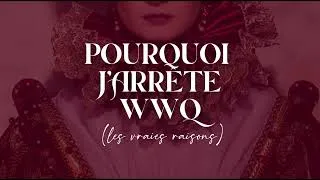 Miniature : Pourquoi j’ai décidé de fermer WWQ 👸🏻 (la vraie raison)