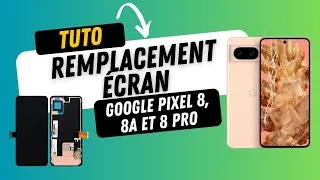 Miniature : Écran - Google Pixel 8, 8A et 8 Pro - Tutoriel remplacement