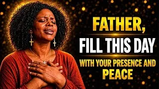 Miniature : Father FILL THIS DAY With Your Presence | A Blessed Morning Worship To Start Your Day 