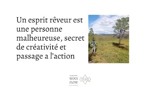 Miniature : Un esprit rêveur est une personne malheureuse, secret de créativité et de bonheur