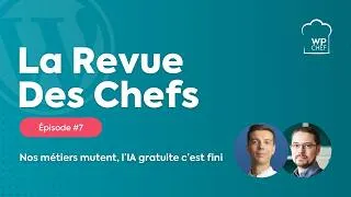 Miniature : La Revue des Chefs #7 : Nos métiers mutent et l’IA gratuite c’est fini