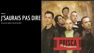 Miniature : J'saurais pas dire - PRISCA