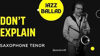 Miniature : Don't Explain – The Intimacy of Tenor Saxophone