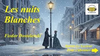 Miniature : Livre Audio complet : Les nuits Blanches             Fédor Dostoïevski