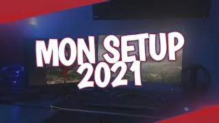 Miniature : 🔵MON NOUVEAU SETUP 2021 !!!