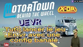 Miniature : Tutoriel Uevr Pour Motor Town Avec un config banale : I5 14600KF / 32go DDR4 / Amd 7800 XT