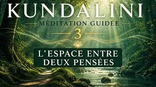 Miniature : Kudalini douce 3 - le silence entre deux pensées | méditation guidée