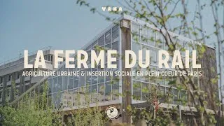 Miniature : La Ferme du Rail - Agriculture urbaine et insertion sociale en plein cœur de Paris (documentaire)