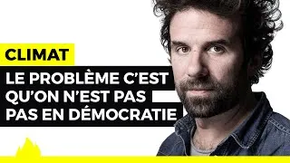 Miniature : Climat : Les démocraties ne sont pas à la hauteur car elles ne sont pas des démocraties - Cyril Dion