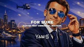 Miniature : YANISS - For Sure (Feat Emmanuel Macron)