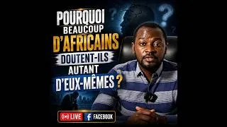 Miniature : DIRECT - Pourquoi beaucoup d'Africains doutent ils autant d'eux mêmes ?