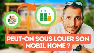 Miniature : Peut-on SOUS LOUER son MOBIL HOME ?