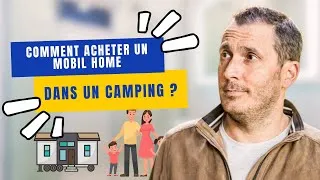 Miniature : Comment ACHETER Un Mobil Home Dans Un Camping ?