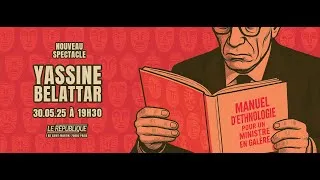 Miniature : Spectacle Yassine Belattar - "Manuel d'ethnologie pour un ministre en galère"