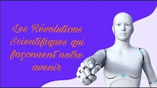 Miniature : Les Révolutions Scientifiques qui façonnent notre avenir