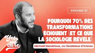 Miniature : Pourquoi 70% des transformations échouent (et ce que la sociologie révèle) – Michaël Dandrieux