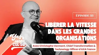 Miniature : Libérer la vitesse dans les grandes organisations avec Christophe Vermont - CTTO d'AXA France