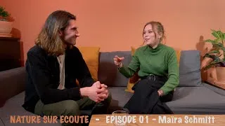 Miniature : NATURE SUR ECOUTE - Episode 01 - Maïra Schmitt