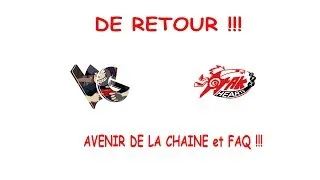 Miniature : De Retour !!! Avenir de la Chaine, Projet perso et FAQ !!