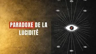 Miniature : Le paradoxe de la lucidité excessive