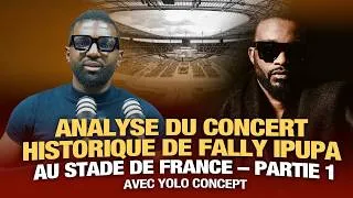 Miniature : ANALYSE DU CONCERT HISTORIQUE DE FALLY IPUPA AU STADE DE FRANCE PARTIE 1 AVEC YOLO CONCEPT