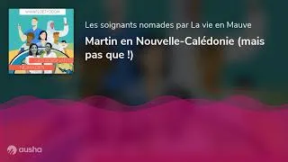 Miniature : Martin est infirmier en Nouvelle-Calédonie (mais pas que !)