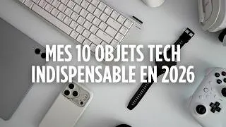 Miniature : 10 Objets Tech qui ont (vraiment) changé mon quotidien