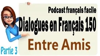 Miniature : Dialogues en Français 150 - Podcast français facile entre amis 3