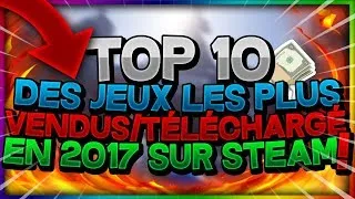Miniature : TOP 10 DES JEUX LES PLUS VENDUS/TÉLÉCHARGÉS EN 2017 SUR STEAM !!