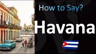 Miniature : How to Pronounce Havana (CORRECTLY!)
