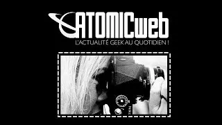 Miniature : ATOMICweb - L'ACTUALITÉ GEEK AU QUOTIDIEN ! PROMO #1