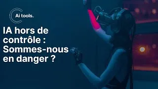 Miniature : IA hors de contrôle : Sommes-nous en danger ?