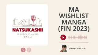 Miniature : Ma wishlist Manga (fin 2023) - Podcast Natsukashii
