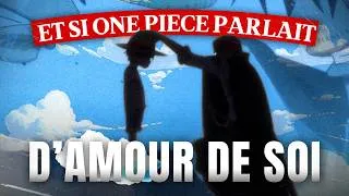 Miniature : La plus grande leçon d'Amour de Soi vient d'un Manga (Analyse One Piece)
