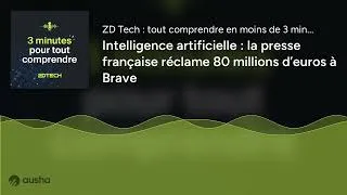 Miniature : Intelligence artificielle : la presse française réclame 80 millions d’euros à Brave