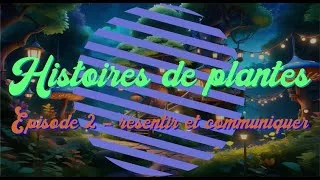 Miniature : Histoire de plantes 2 - Ressentir et se défendre #biologie #plantes #jardin