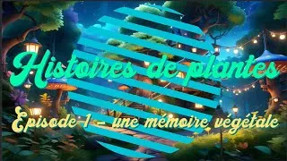 Miniature : Histoires de plantes #1 mémoire végétale #biologie #plantes #nature