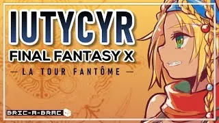 Miniature : Parlons-en... #7 - Les Mystères de Iutycyr (Final Fantasy X)