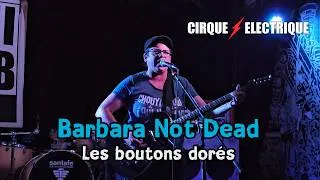 Miniature : Barbara Not Dead - Les boutons dorés [Live@Le Cirque Electrique - Paris 15/07/2026]