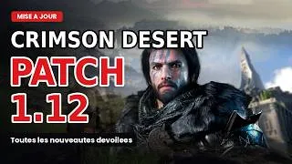 Miniature : CRIMSON DESERT DESERT : ANALYSE DU PATCH 1.12