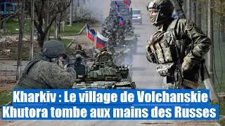 Miniature : Kharkiv : Le village de Volchanskie Khutora tombe aux mains des Russes