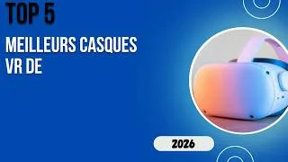 Miniature : TOP 5 Meilleurs Casques Vr De 2026   Les Casques Vr Modèles