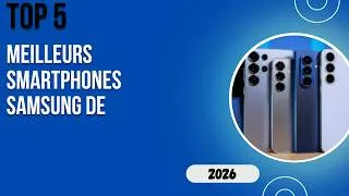 Miniature : TOP 5 Meilleurs Smartphones Samsung De 2026 - Les Smartphones Samsung Modèles