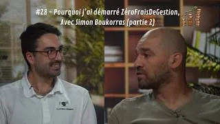 Miniature : #28 - Pourquoi j'ai démarré ZéroFraisDeGestion, avec Simon Boukorras (partie 2)