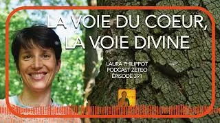 Miniature : Zeteo #391 - Laura Philippot : La voie du coeur, la voie divine