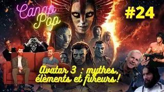 Miniature : Canap’Pop 24 – Avatar 3 : mythes, éléments et fureurs !